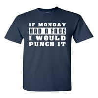 Ako je ponedjeljak imao lice, udario bih ga lijeno smiješno DT odrasli majica