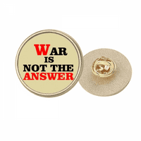 Rat nije odgovor ljubavni mir svjetski okrugli metalni zlatni pin broš
