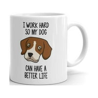 Naporno radite, pa moj pas ima bolji život kafe čaj keramički šalica Poklon radnog kupa