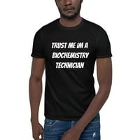 Vjerujte mi da sam biohemijski tehničar kratki rukav pamuk majica po nedefiniranim poklonima