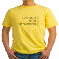 Cafepress - Pronašao sam ovu majicu za laganu humerus - lagana majica - CP