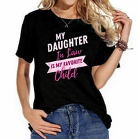 Moja kćerka je moja omiljena dječja smiješna porodica ženske grafičke majice sa trendi dizajnom - savršenim