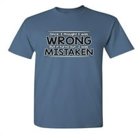 Mislio sam da sam u pravu, ali grešim humor Novost sarkazam Ljubitelji grafičkih majica muškarci poklon