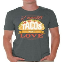 Nepredručje stilove za-valentinovske majice mi trebaju tacos majice za muškarce singl tine