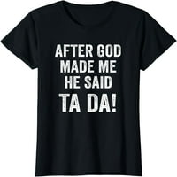 Nakon što me je Bog učinio, rekao je da je smiješna Christian Humor majica