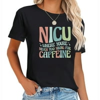 Tamo gde nikad niste premladi za majicu medicinske sestre kofeine Nicu