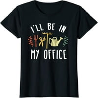 Žene Ja ću biti u mojoj kancelarijskoj majici za vrtnu majicu kratkih rukava