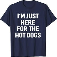 'm upravo za majicu Hot Dogs Funny izreke majice