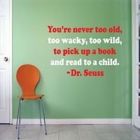 Nikad nije previše star, previše divlji da biste pokupili knjigu i pročitajte djetetu doktora Seuss