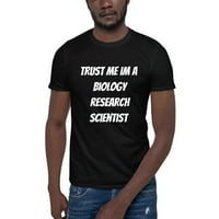 Verujte mi da sam biologijski istraživački naučnik kratkih rukava pamučna majica od nedefiniranih poklona