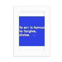 Citat Divine oprosti Ljudska greška Desktop Foto okvir Za prikaz slike Dekoracija umjetnosti slikarstvo