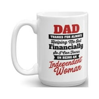 Tata, hvala što mi uvijek financijski pomažete kako bih se mogao fokusirati na neovisnu ženu. Smiješna