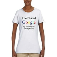 Ne trebam Google moja mama zna sve što ženska grafička majica, bijela, 3xl