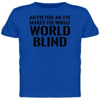 Oko za oko čini svijet za slijepe majicu, muškarci -image by shutterstock, muško mali