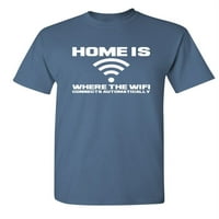 Dom je mjesto gdje se WiFi automatski povezuje grafički teže ljubavnik poklon saecastična smiješna majica