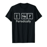 NAP periodično periodično povremeno majica za tablicu najboljih majica