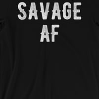 Ispis Savage AF MENS Black Komično poštovanje Citiraj majica Rođendanski poklon
