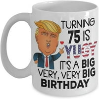 75. rođendanski poklon Trump Trutt Coll Okretanje je Yuge Godina Old Day ideja za muškarce Ženska čajna