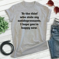 Lopovu koji je ukrao moju košulju za antidepresive, unise ženska muška majica, pametnu majicu, duhovit