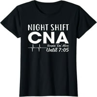 Noćna smjena CNA zadržava ih živim do 7. am majica