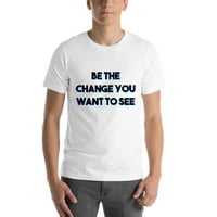 3xl troja boja Budite promjena koju želite vidjeti pamučnu majicu kratkih rukava po nedefiniranim poklonima