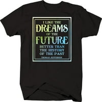 Poput snova budućnosti Jefferson predsjednika Dye majica 2xl crna