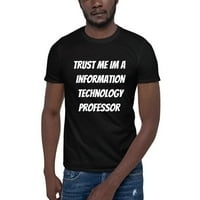 Vjerujte mi im informacijsku tehnologiju profesora kratkog rukavskog pamučnog majica po nedefiniranim