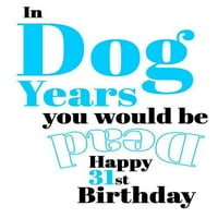 Sretan 31st rođendan: U psećim godinama bili biste mrtvi smešni rođendanski časopis sa obloženim stranicama